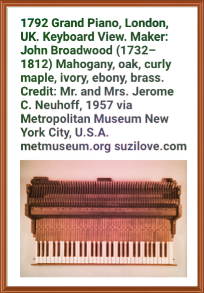 1792 Grand Piano, London, UK. Keyboard View. Maker: John Broadwood (1732–1812) Mahogany, oak, curly maple, ivory, ebony, brass. Credit: Mr. and Mrs. Jerome C. Neuhoff, 1957 via Metropolitan Museum New York City, U.S.A. metmuseum.org suzilove.com