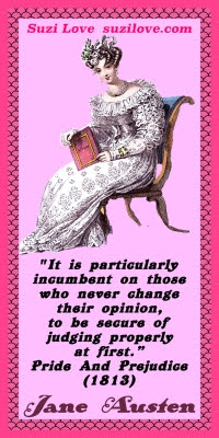 "It is particularly incumbent on those who never change their opinion, to be secure of judging properly at first." Jane Austen Pride and Prejudice (1813) .#JaneAusten #Regency #Quote