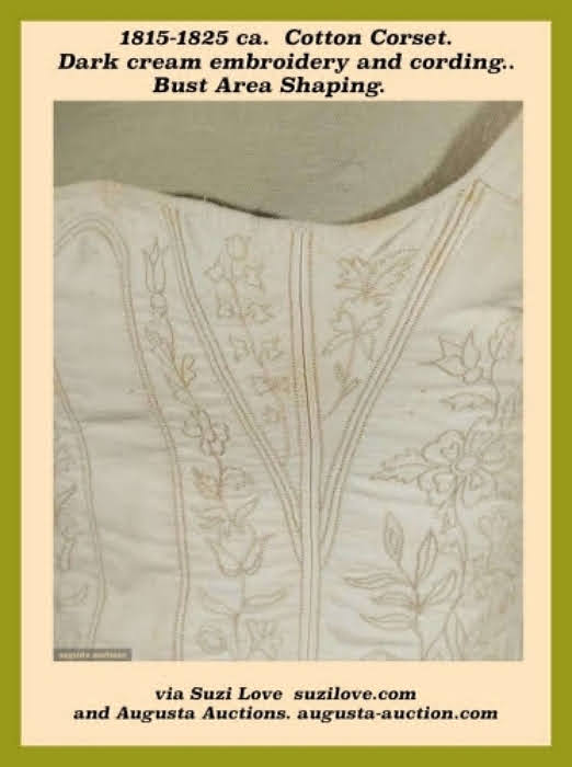 1815-1825 ca. Reinforcing View. Back Lacing Corset. Cream cotton, dark cream embroidered flowers, sateen, and entirely hand sewn. Cotton cord, bones, centre front busk, bone eyelets and embroidered MS twice. Via Augusta Auctions - augusta-auction.com