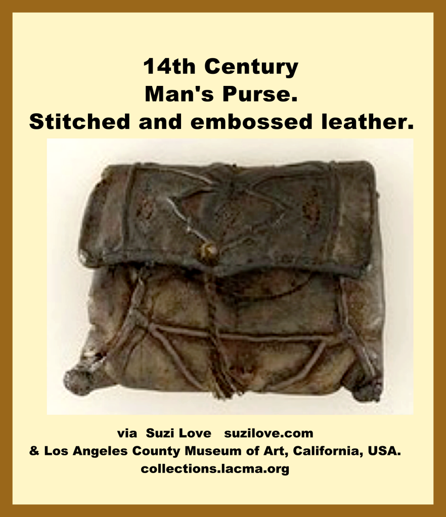 14th Century Man's Purse. Stitched and embossed leather. via Suzi Love suzilove.com & Los Angeles County Museum of Art, California, USA. collections.lacma.org