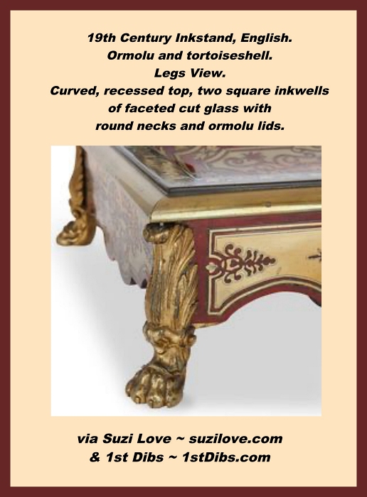 19th Century Inkstand, English. Ormolu and tortoiseshell. Curved, recessed top, two square inkwells of faceted cut glass with round necks and ormolu lids. via suzilove.com and 1st Dibs Auctions 1stdibs.com