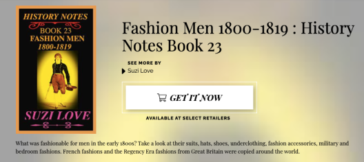 HN_23_D2D_Fashion Men 1800-1819 History Notes Book 23 https://books2read.com/SuziLoveFashionMen1800-1819