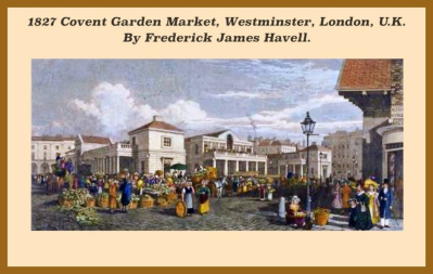 1827 Covent Garden Market, Westminster, London, U.K.  By Frederick James Havell. 