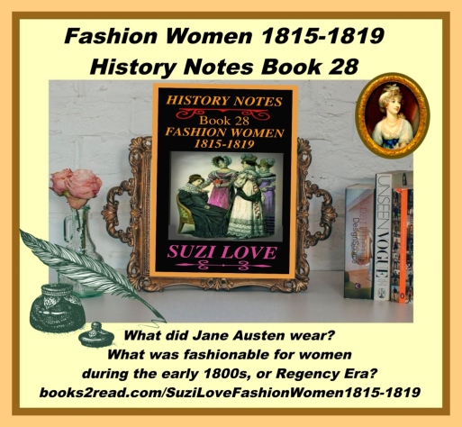 History Notes 28 FashionWomen1815-1819. Reader or writer of early 1800s, or Regency Era fashions? Mourning and riding fashion, dresses, hats, shoes, reticules or bags, underclothing and fashion accessories. books2read.com/SuziLoveFashionWomen1815-1819