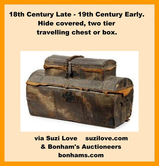 18th Century Late - 19th Century Early. Hide covered, two tier traveling chest or box. Via Bonham’s Auctions.