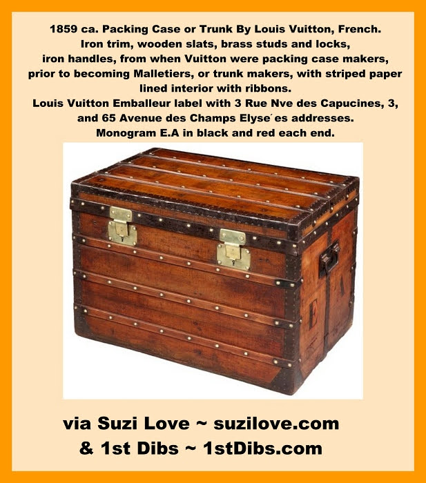 1859 ca. Packing Case or Trunk By Louis Vuitton, French. Iron trim, wooden slats, brass studs and locks, iron handles, from when Vuitton were packing case makers, prior to becoming Malletiers, or trunk makers, with striped paper lined interior with ribbons. Louis Vuitton Emballeur label with 3 Rue Nve des Capucines, 3, and 65 Avenue des Champs Elyse?es addresses. Monogram E.A in black and red each end. via 1st Dibs ~ 1stDibs.com